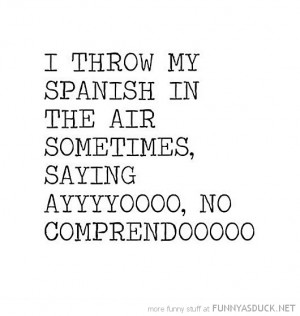 throw spanish in the air no comprendo quote funny pics pictures pic ...