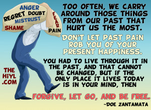Too often, we carry around those things from our past that hurt us the ...