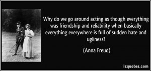 go around acting as though everything was friendship and reliability ...