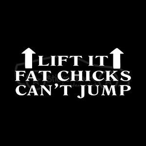 LIFT-IT-FAT-CHICKS-CANT-JUMP-Sticker-Car-Truck-Stance-Lifted-Funny ...