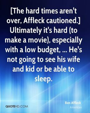 ben-affleck-quote-the-hard-times-arent-over-affleck-cautioned.jpg