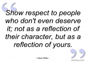 show respect to people who dont even dave willis
