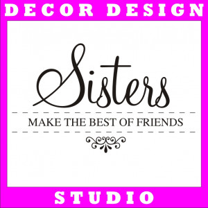 Details about SISTERS MAKE BEST OF FRIENDS Vinyl Decal Wall Sticker