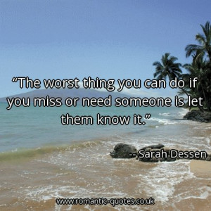 the-worst-thing-you-can-do-if-you-miss-or-need-someone-is-let-them ...