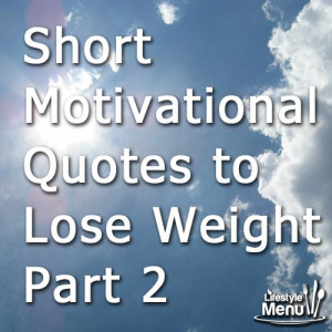 Short Motivational Quotes to Lose Weight: Part 2