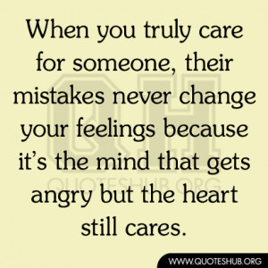 When you truly care for someone, their mistakes never change your ...