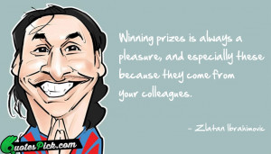 Winning Prizes Is Always by zlatan ibrahimovic Picture Quotes