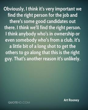 Obviously, I think it's very important we find the right person for ...