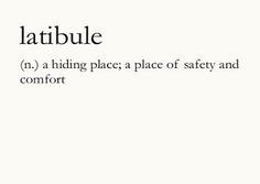 hiding place, a place of safety and comfort More
