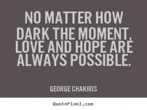 Diy picture quotes about love – No matter how dark the moment