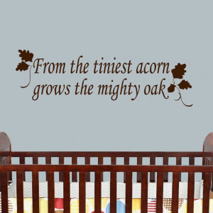 Vinyl Decal From the tiniest acorn grows the mighty oak removable wall ...