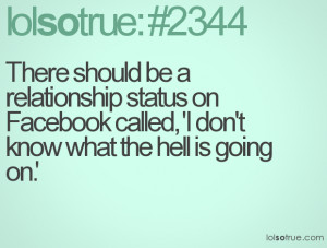 There should be a relationship status on Facebook called, 'I don't ...