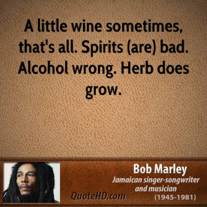 ... , that's all. Spirits (are) bad. Alcohol wrong. Herb does grow