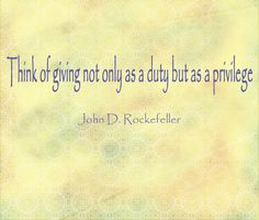 ... giving not only as a duty but as a privilege.