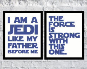 The force is strong with this one i am a jedi like my father before me ...
