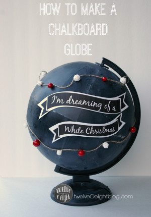 How to make a Chalkboard Globe twelveOeightblog.com #chalkboardglobe # ...