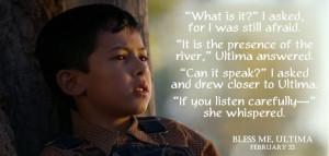 quote from the film Bless Me, Ultima. In theatres February 22, 2013 ...