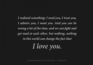 ... realized something, I need you, I trust you, I admire you, I want you