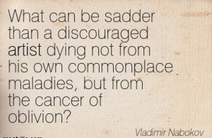 What Can Be Sadder Than A Discouraged Artist Dying Not From His Own ...