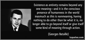 Existence as entirety remains beyond any one meaning—and it is the ...