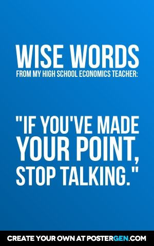Wise words from my High School economics teacher: 