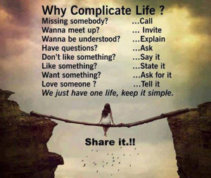... Keep It Simple: Quote About We Just Have One Life Keep It Simple