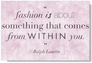 ... Beauty quote Fashion is about something that comes from within
