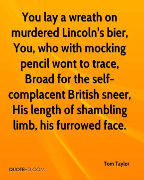 wreath on murdered Lincoln's bier, You, who with mocking pencil wont ...