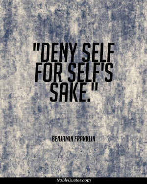 Deny Self for Self's sake.