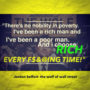 Wolf of Wall Street . Jordan belfort . Bring rich quote