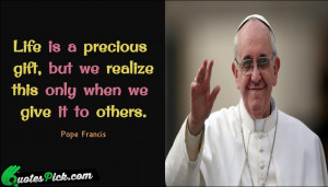 Life Is A Precious Gift by pope-francis Picture Quotes