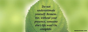 Do not underestimate yourself...