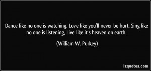 ... no one is listening, Live like it's heaven on earth. - William W