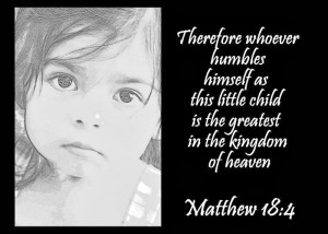 Whoever humbles himself as this little child is the greatest in the ...