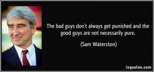 quote-the-bad-guys-don-t-always-get-punished-and-the-good-guys-are-not ...