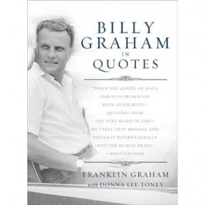 Billy Graham in Quotes, Franklin Graham