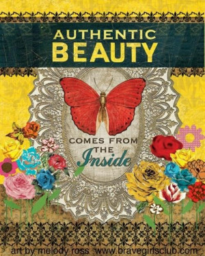 Authentic beauty comes from the inside beauty quote