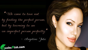 We Come To Love Not by angelina-jolie Picture Quotes