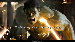 That’s my secret cap… I’m always angry – The Avengers