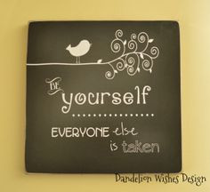 Quotes For Teenage Girls About Being Yourself Be yourself sign 8x8 ...