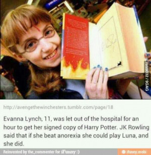 HP. She did beat anorexia and play Luna Lovegood