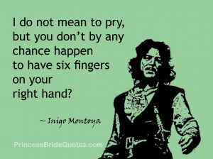 ... don’t by any chance happen to have six fingers on your right hand