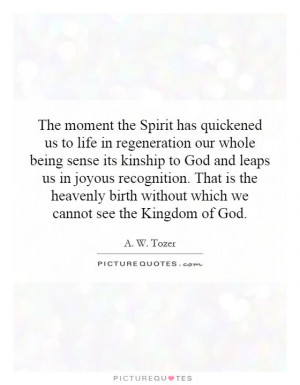 The moment the Spirit has quickened us to life in regeneration our ...
