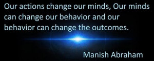 Actions vs Mindset vs Outcome ~ Manish Abraham