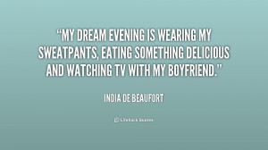 My dream evening is wearing my sweatpants, eating something delicious ...