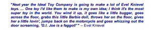 Evel Knievel's quote regarding his creation of his popular 70s toy ...