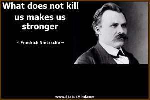 ... us makes us stronger - Friedrich Nietzsche Quotes - StatusMind.com