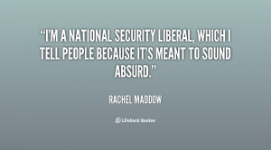 quote-Rachel-Maddow-im-a-national-security-liberal-which-i-24888.png