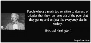 are much too sensitive to demand of cripples that they run races ask ...