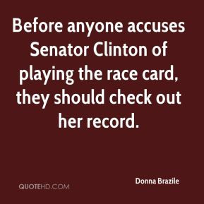 Before anyone accuses Senator Clinton of playing the race card, they ...
